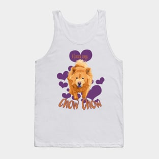 I Love My Chow Chow! Especially for Chow Chow Dog Lovers! Tank Top